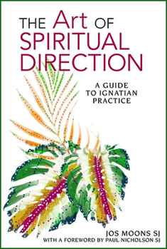 Paperback The Art of Spiritual Direction: A Guide to Ignatian Practice Book