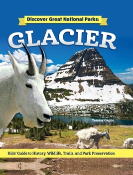 Hardcover Discover Great National Parks: Glacier: Kids' Guide to History, Wildlife, Trails, and Park Preservation Book