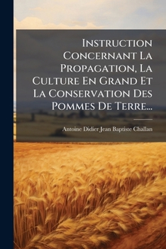 Paperback Instruction Concernant La Propagation, La Culture En Grand Et La Conservation Des Pommes De Terre... [French] Book