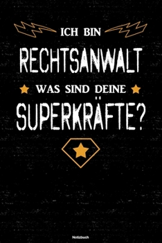 Ich bin Rechtsanwalt was sind deine Superkräfte? Notizbuch: Rechtsanwalt Journal DIN A5 liniert 120 Seiten Geschenk (German Edition)