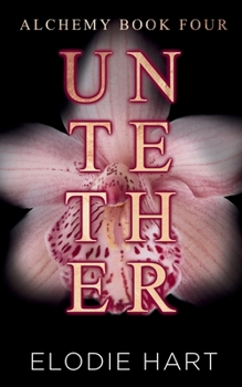 Untether - Book #4 of the Alchemy