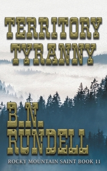 Territory Tyranny: Rocky Mountain Saint - Book #11 of the Rocky Mountain Saint