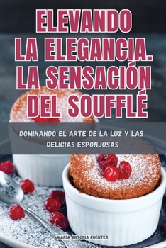 Paperback Elevando La Elegancia. La Sensación del Soufflé [Spanish] Book