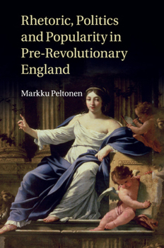 Paperback Rhetoric, Politics and Popularity in Pre-Revolutionary England Book