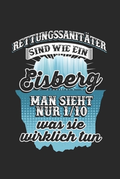 Rettungssanitäter ist wie ein Eisberg Man sieht nur 1/10 was sie wirklich tun: Tischtennis & Tischtennisspieler Notizbuch 6'x9' Kalender Geschenk für Ping Pong & Schmetterhand (German Edition)