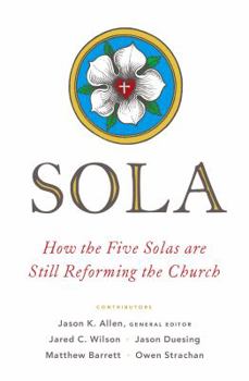 Paperback Sola: How the Five Solas Are Still Reforming the Church Book
