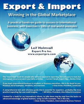 Paperback Export & Import - Winning in the Global Marketplace: A Practical Hands-On Guide to Success in International Business, with 100s of Real-World Examples Book