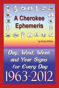 Paperback A Cherokee Ephemeris 12: Calculating Your Cherokee Calendar Birth Date,1963-2012 Book