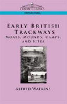 Paperback Early British Trackways: Moats, Mounds, Camps and Sites Book