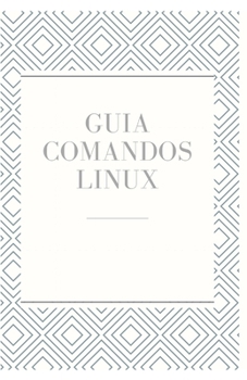 Paperback Guía de Comandos Linux: Todos los comandos de principiante a experto [Spanish] Book