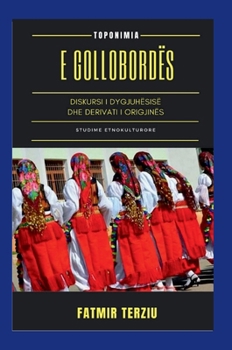 Hardcover Toponimia E Gollobordës: Diskursi I Dygjuhësisë Dhe Derivati I Origjinës [Albanian] Book