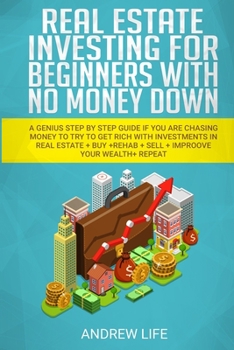 Paperback Real Estate Investing for Beginners with No Money Down: A genius step by step guide if you are chasing money to try to get rich with investments buy + Book