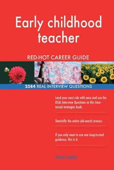 Paperback Early childhood teacher RED-HOT Career Guide; 2584 REAL Interview Questions Book