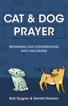 Paperback Cat & Dog Prayer: Rethinking Our Conversations with Our Master Book