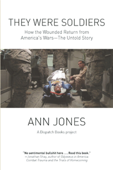 Paperback They Were Soldiers: How the Wounded Return from America's Wars: The Untold Story Book