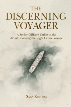 Paperback The Discerning Voyager: A Senior Officer's Guide to the Art of Choosing the Right Cruise Voyage Book
