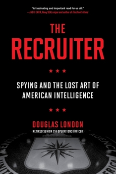 Paperback The Recruiter: Spying and the Lost Art of American Intelligence Book
