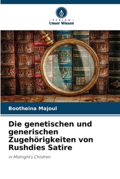 Die genetischen und generischen Zugehörigkeiten von Rushdies Satire (German Edition)