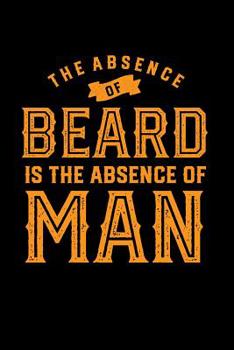 The Absence of Beard Is the Absence of Man: Blank Lined Journal