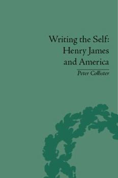 Hardcover Writing the Self: Henry James and America Book