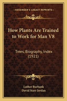 Paperback How Plants Are Trained to Work for Man V8: Trees, Biography, Index (1921) Book