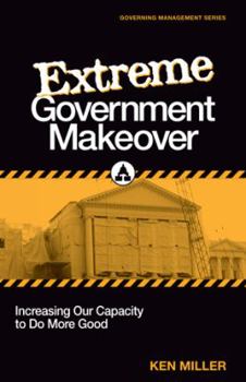 Paperback Extreme Government Makeover: Increasing Our Capacity to Do More Good Book