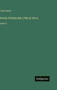 Hardcover Storia d'Italia dal 1789 al 1814: Tomo I [Italian] Book