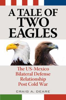 Paperback A Tale of Two Eagles: The Us-Mexico Bilateral Defense Relationship Post Cold War Book