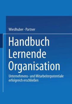 Paperback Handbuch Lernende Organisation: Unternehmens- Und Mitarbeiterpotentiale Erfolgreich Erschließen [German] Book