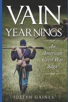 Paperback Vain Yearnings: An American Civil War Saga Book