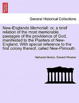 Paperback New-Englands Memoriall: or, a brief relation of the most memorable passages of the providence of God, manifested to the Planters of New-Englan Book