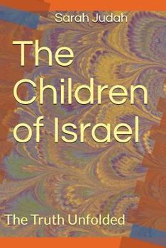 Paperback The Children of Israel: The Truth Unfolded Book