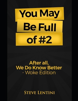 Paperback You May Be Full of #2: After All, We Do Know Better - Woke Edition Book
