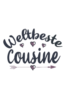 Weltbeste Cousine: Schönes Cooles Weltbeste Cousine Notizbuch | Planer | Tagebuch - DIN A5 - 120 Punktraster Seiten - Lustiges Tolles Geschenk für ... Werdenden Stolzen Cousinen (German Edition)
