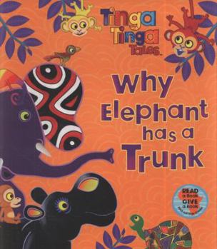 Why Elephant has a Trunk - Book  of the Tinga Tinga Tales