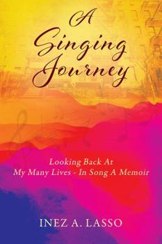 Paperback A Singing Journey: Looking Back At My Many Lives - In Song A Memoir Book