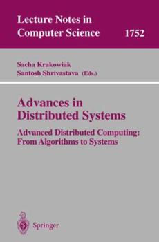 Paperback Advances in Distributed Systems: Advanced Distributed Computing: From Algorithms to Systems Book
