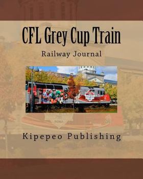 Paperback Cfl Grey Cup Train: Railway Journal Book