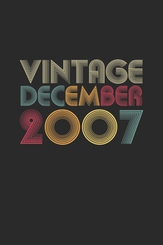 Vintage December 2007: Dotted Bullet Journal (6 X 9 -120 Pages) for 12 years old Birthday Gift and 12th Anniversary Gift for Women And Men