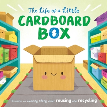 Board book The Life of a Little Cardboard Box: Discover an Amazing Story about Reusing and Recycling-Padded Board Book