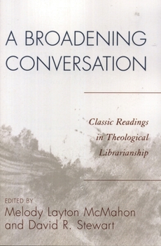 Paperback Broadening Conversation: Classic Readings in Theological Librarianship Book