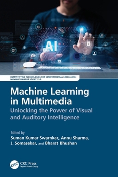 Machine Learning in Multimedia : Unlocking the Power of Visual and Auditory Intelligence