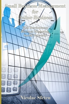 Paperback Small Business Management for Online Business: Web Development, Internet Marketing, Social Networks (Illustrated) Book