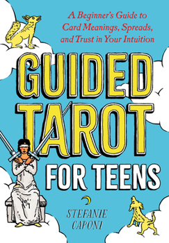 Paperback Guided Tarot for Teens: A Beginner's Guide to Card Meanings, Spreads, and Trust in Your Intuition Book
