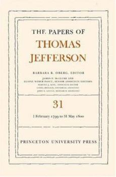 Hardcover The Papers of Thomas Jefferson, Volume 31: 1 February 1799 to 31 May 1800 Book