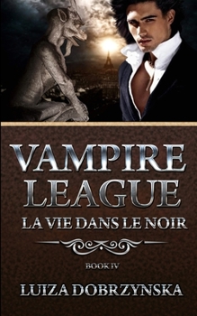 Paperback Vampire League - Book IV: La Vie Dans Le Noir Book