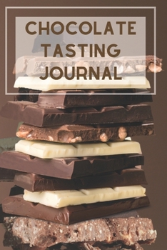 Chocolate Tasting Journal: Track, Log and Rate Chocolate Varieties Notebook Gift