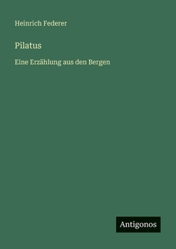 Paperback Pilatus: Eine Erzählung aus den Bergen [German] Book