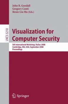 Paperback Visualization for Computer Security: 5th International Workshop, Vizsec 2008, Cambridge, Ma, Usa, September 15, 2008, Proceedings Book