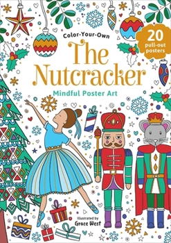 Paperback The Nutcracker: Coloring Book: Color-Your-Own Mindful Poster Art Book